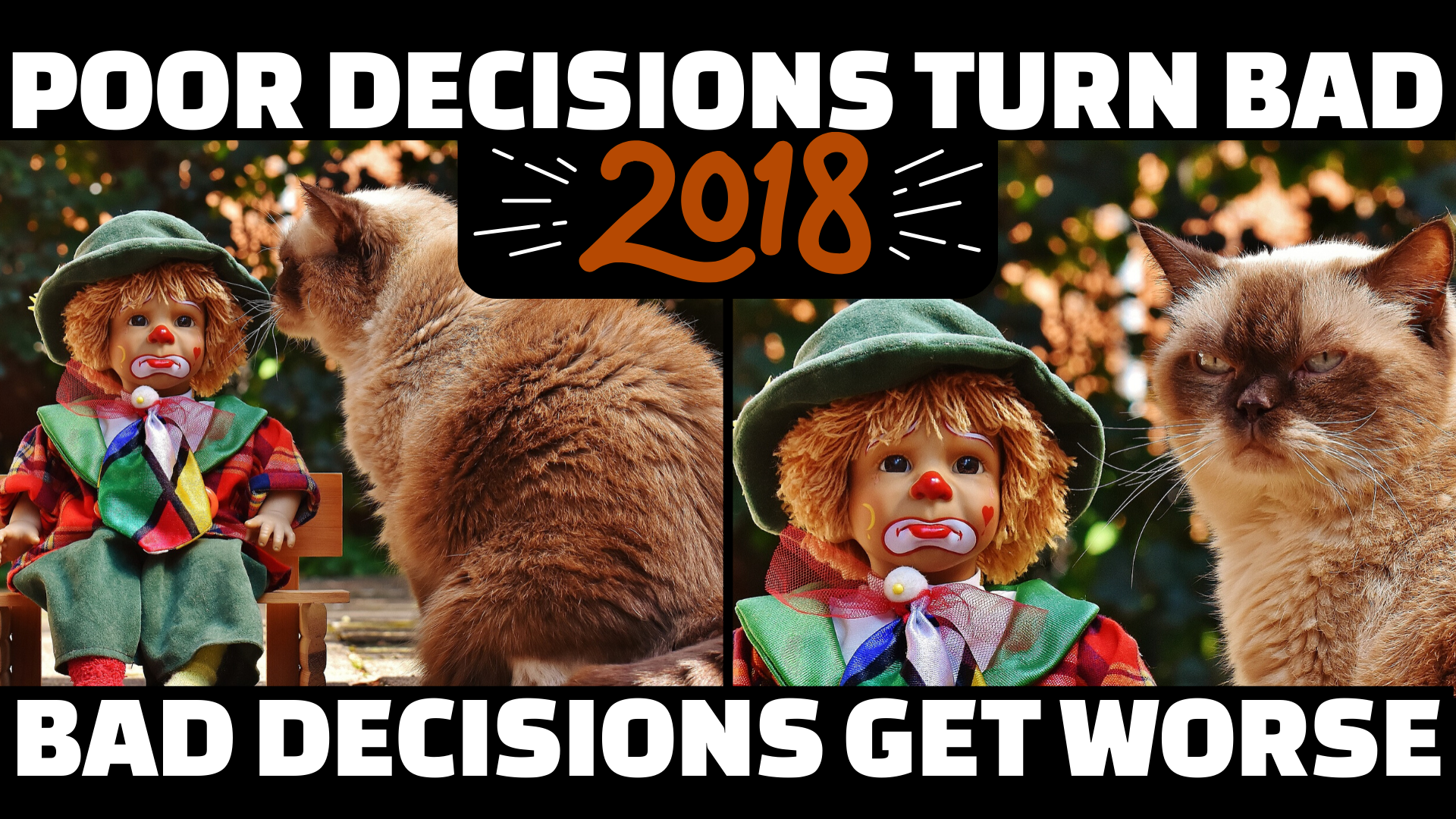 2018: Poor Decisions Turn Bad, Bad Decisions Get Worse