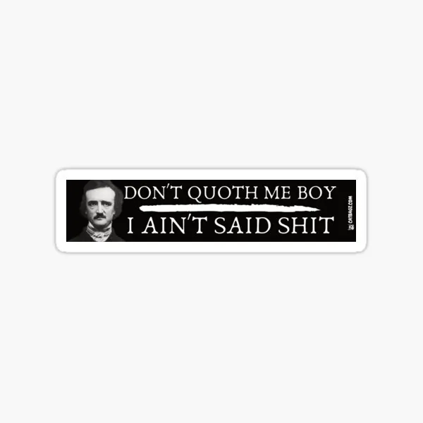 Don't Quoth Me Boy I Ain't Said Shit