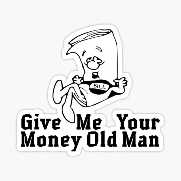 Give Me Your Money Old Man