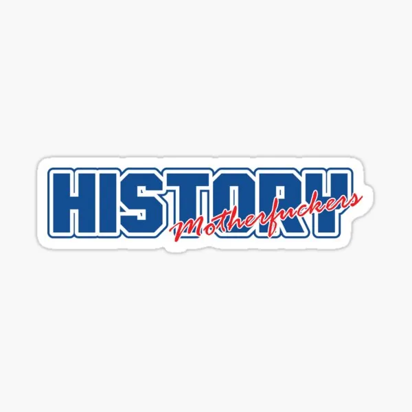 History, Motherfuckers