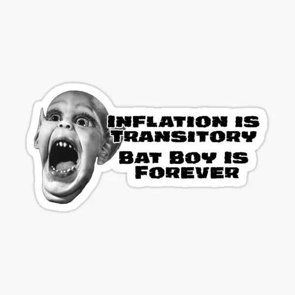 Inflation is Transitory, Bat Boy is Forever