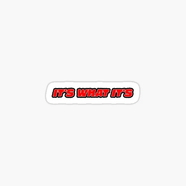 It's What It's