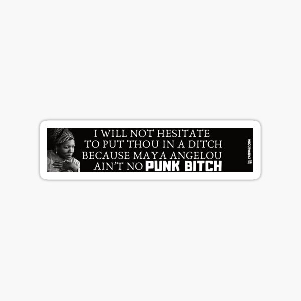 Maya Angelou Ain't No Punk Bitch Sticker