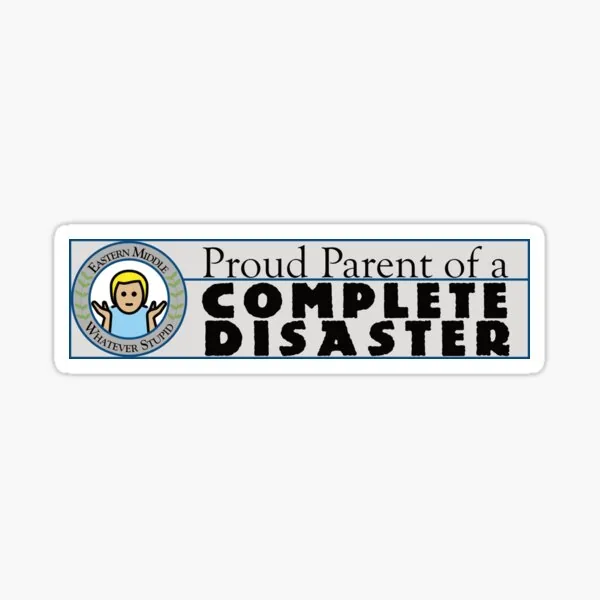 Proud Parent of a Complete Disaster