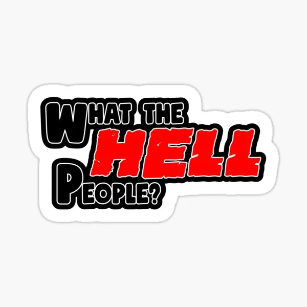 What The Hell People?