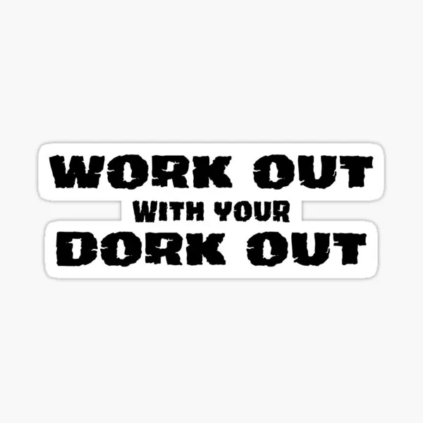 Work Out with your Dork Out