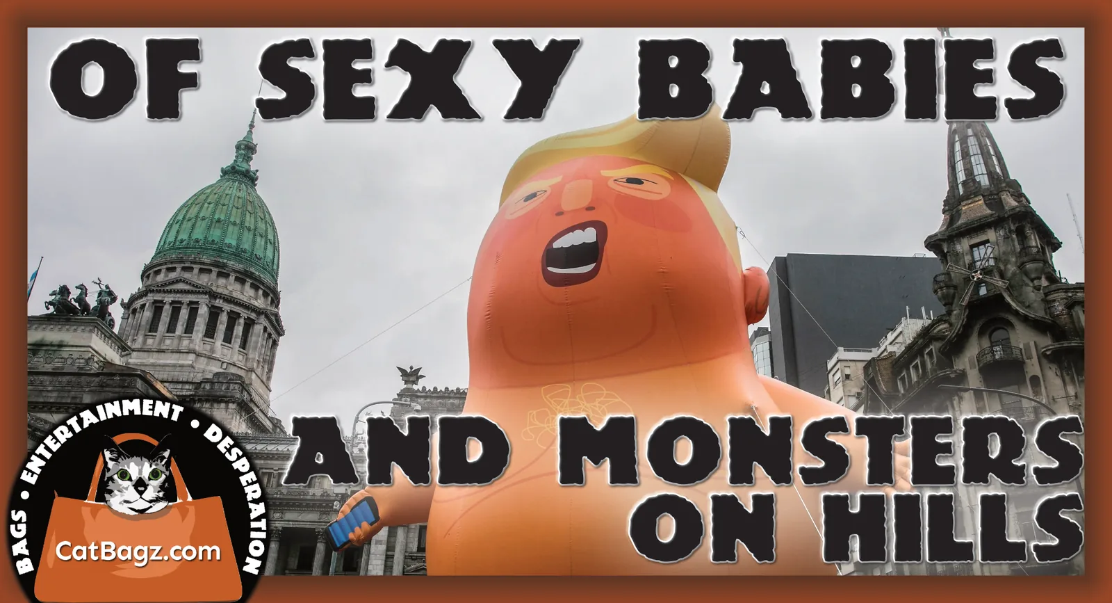 Of Sexy Babies and Monsters on Hills
