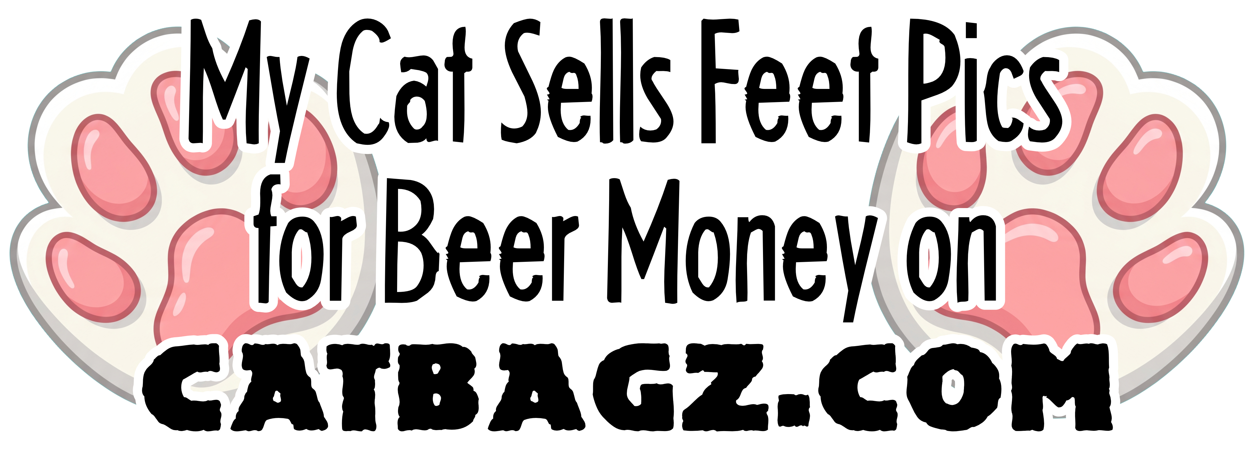 My Cat Sells Feet Pics for Beer Money Sticker