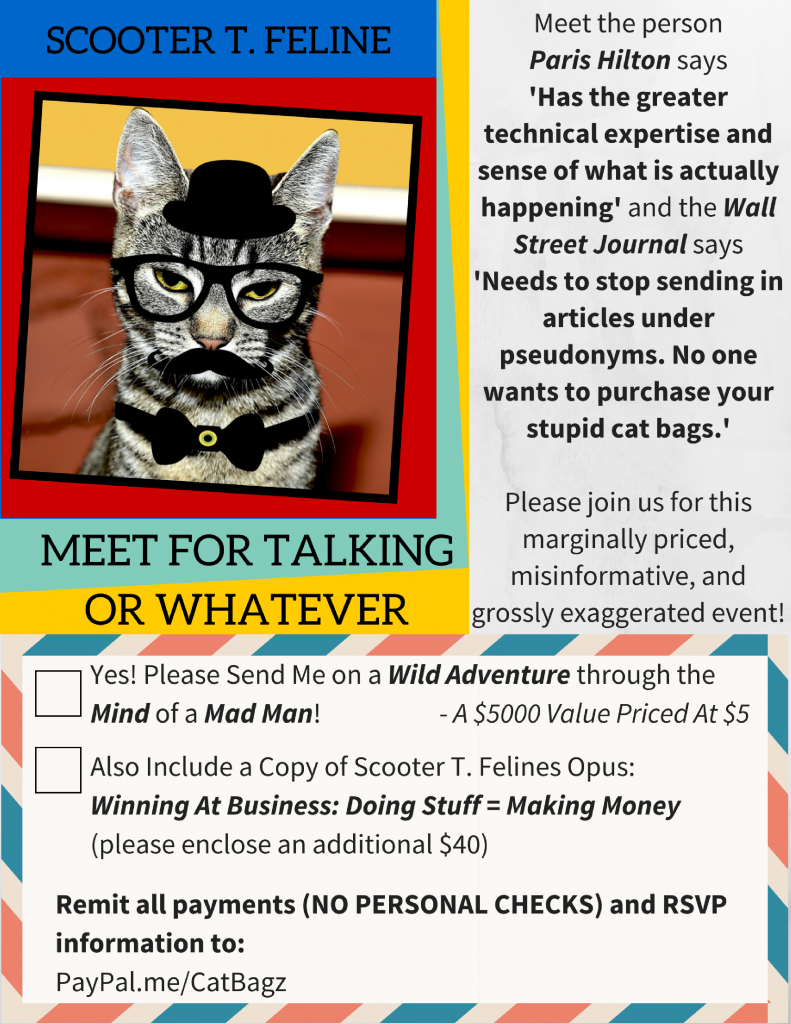 Scooter T. Felines MEET FOR TALKING OR WHATEVER seminars are a big hit with the gullible crowd.